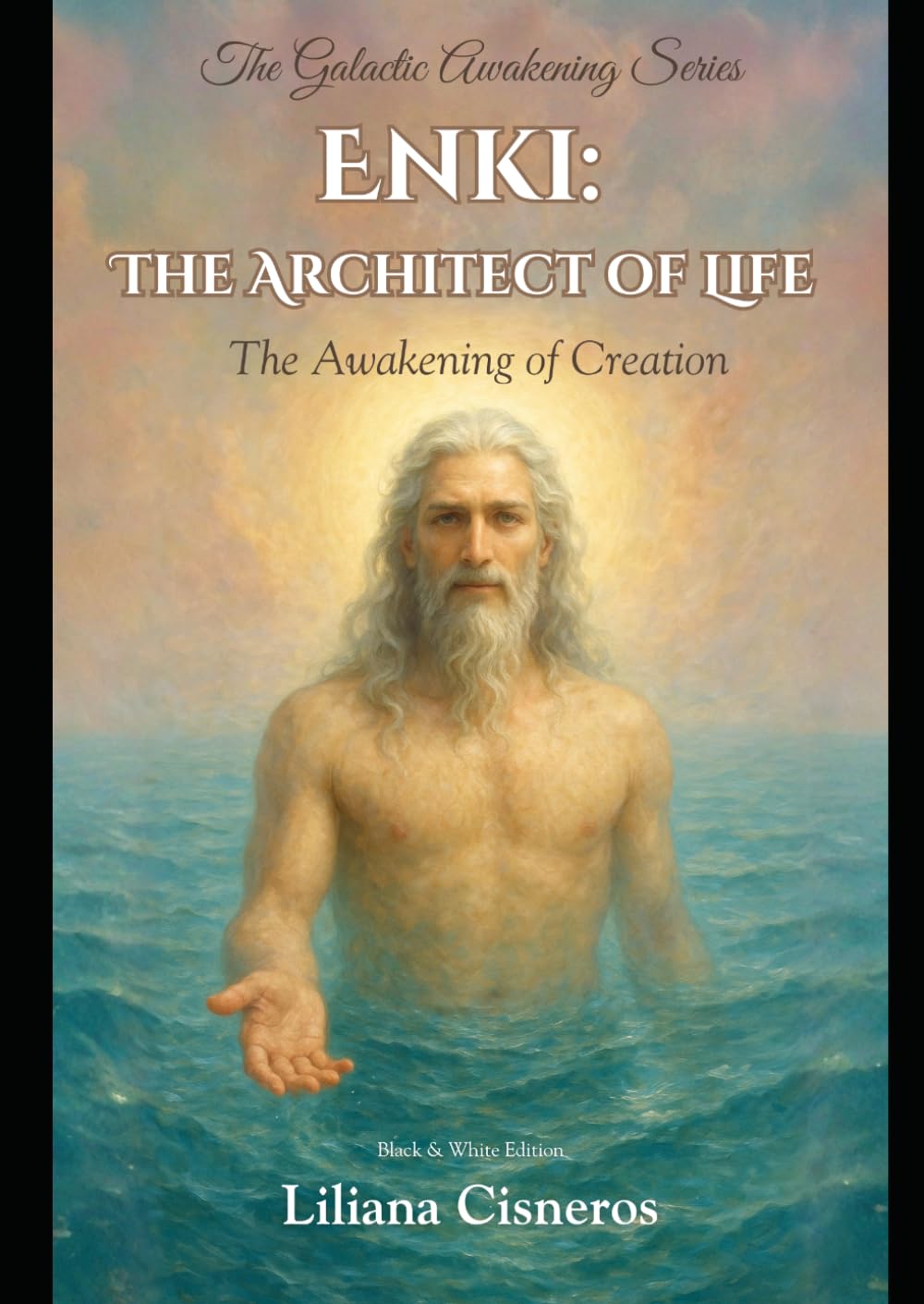Enki: The Architect of Life: The Awakening of Creation (The Galactic Awakening Series)