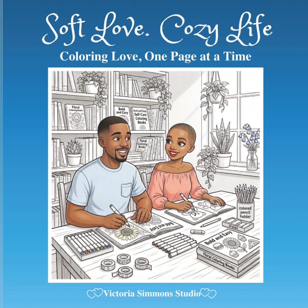 Soft Love. Cozy Life: Coloring Love, One Page at a Time