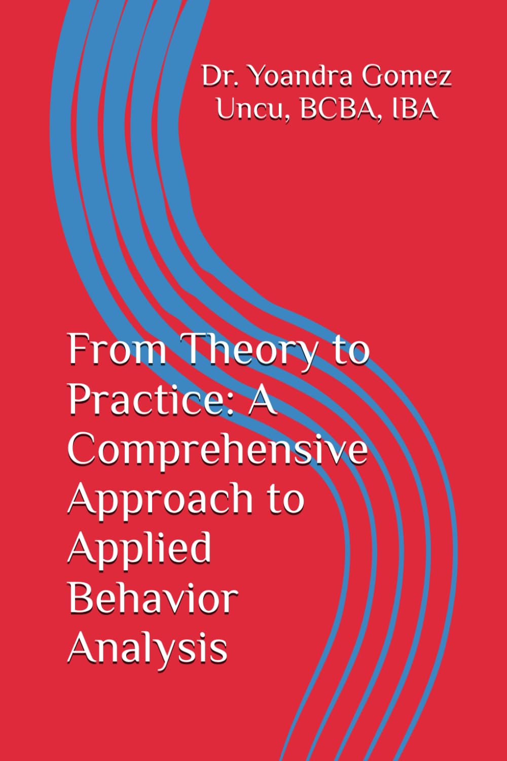 From Theory to Practice: A Comprehensive Approach to Applied Behavior Analysis