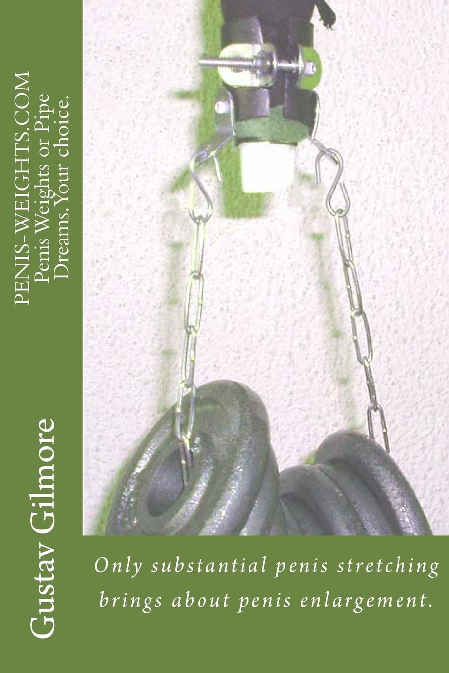 PENIS-WEIGHTS.COM Penis Weights or Pipe Dreams.Your choice.: Only substantial penis stretching brings about penis enlargement.: 1