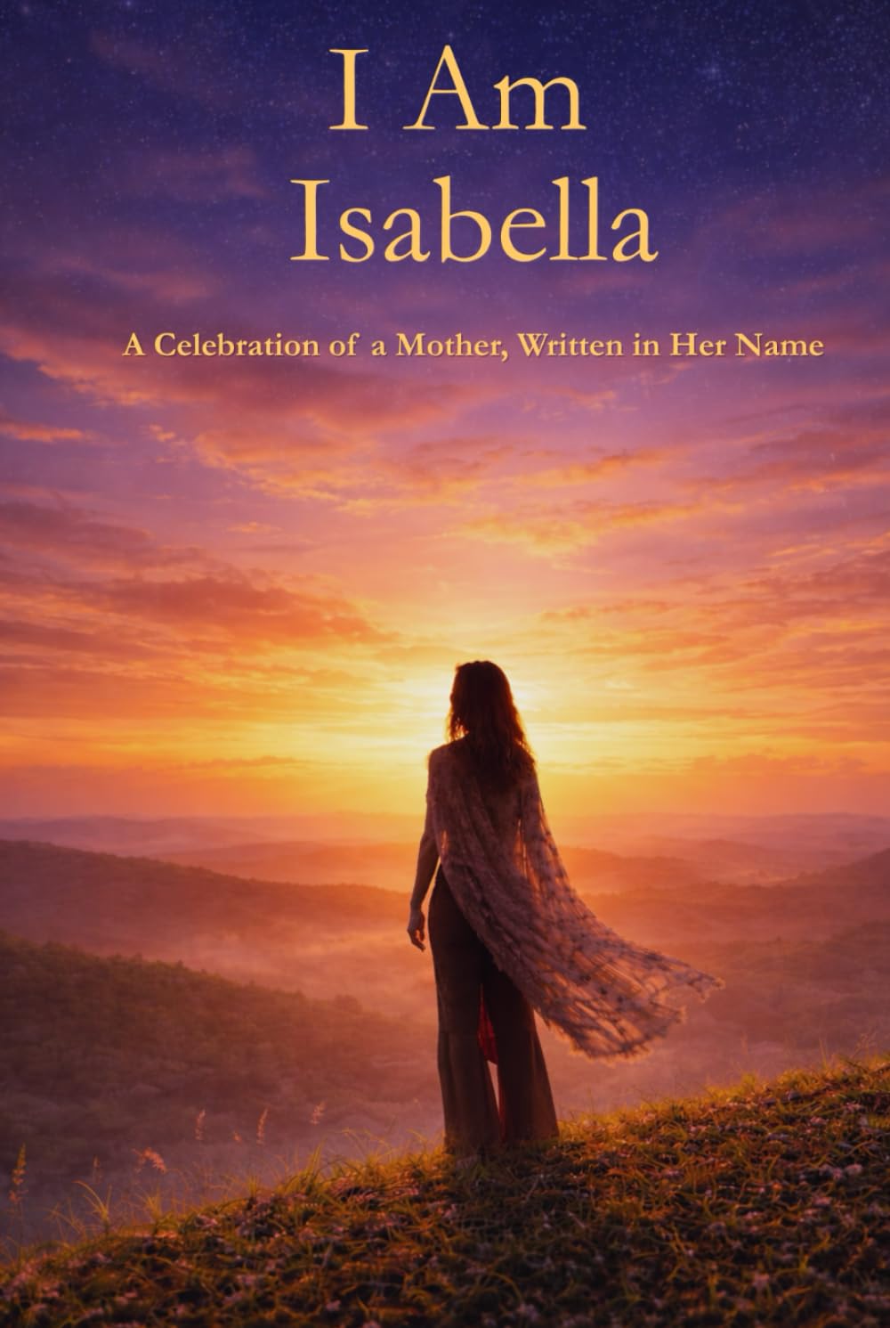 I Am Isabella: A Celebration of a Mother Written in Her Name