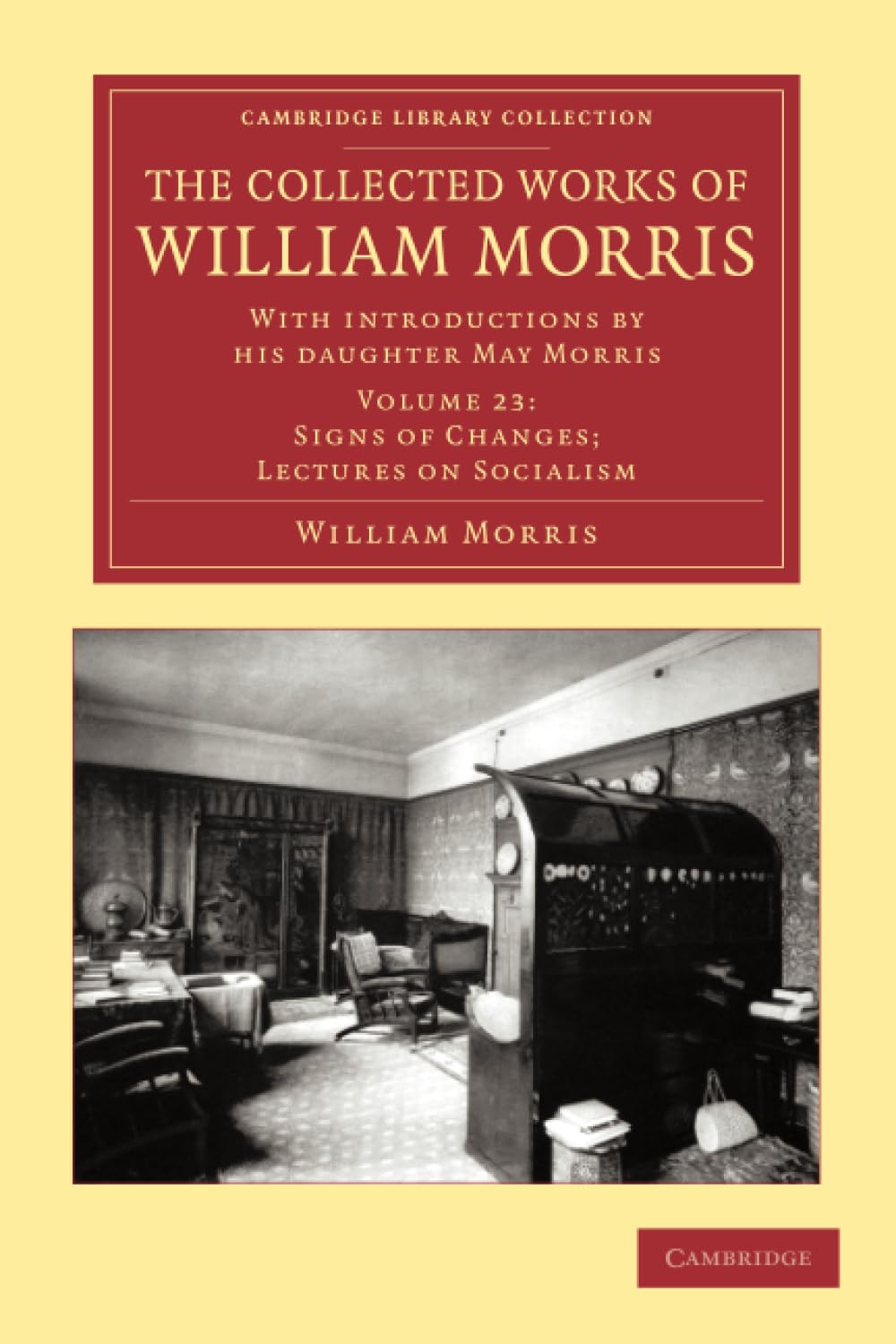 The Collected Works of William Morris: With Introductions by his Daughter May Morris: Volume 23 (Cambridge Library Collection - Literary Studies)