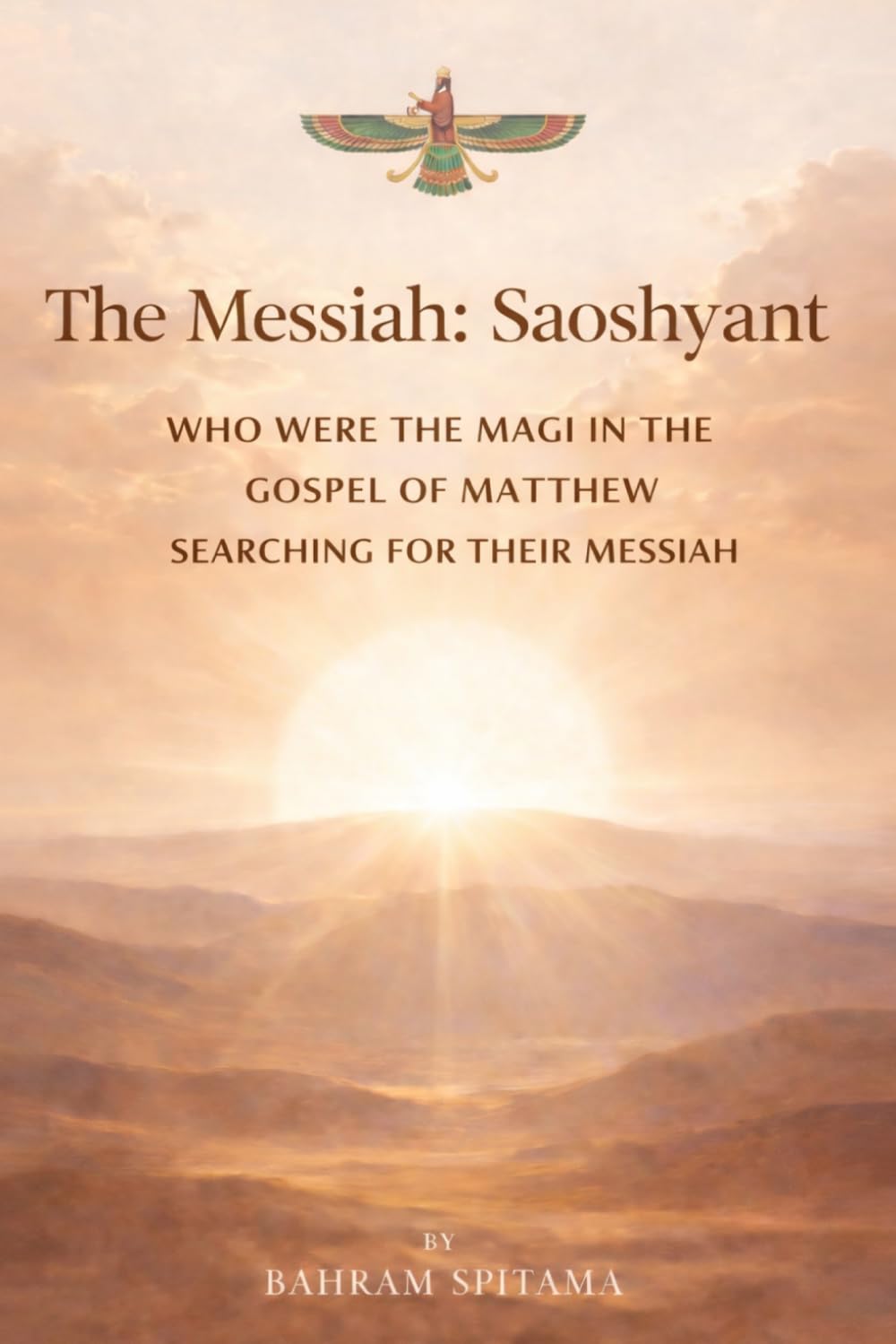 The Messiah: Soashyant: Who were the Magi in the Gospel of Matthew searching for their messiah?
