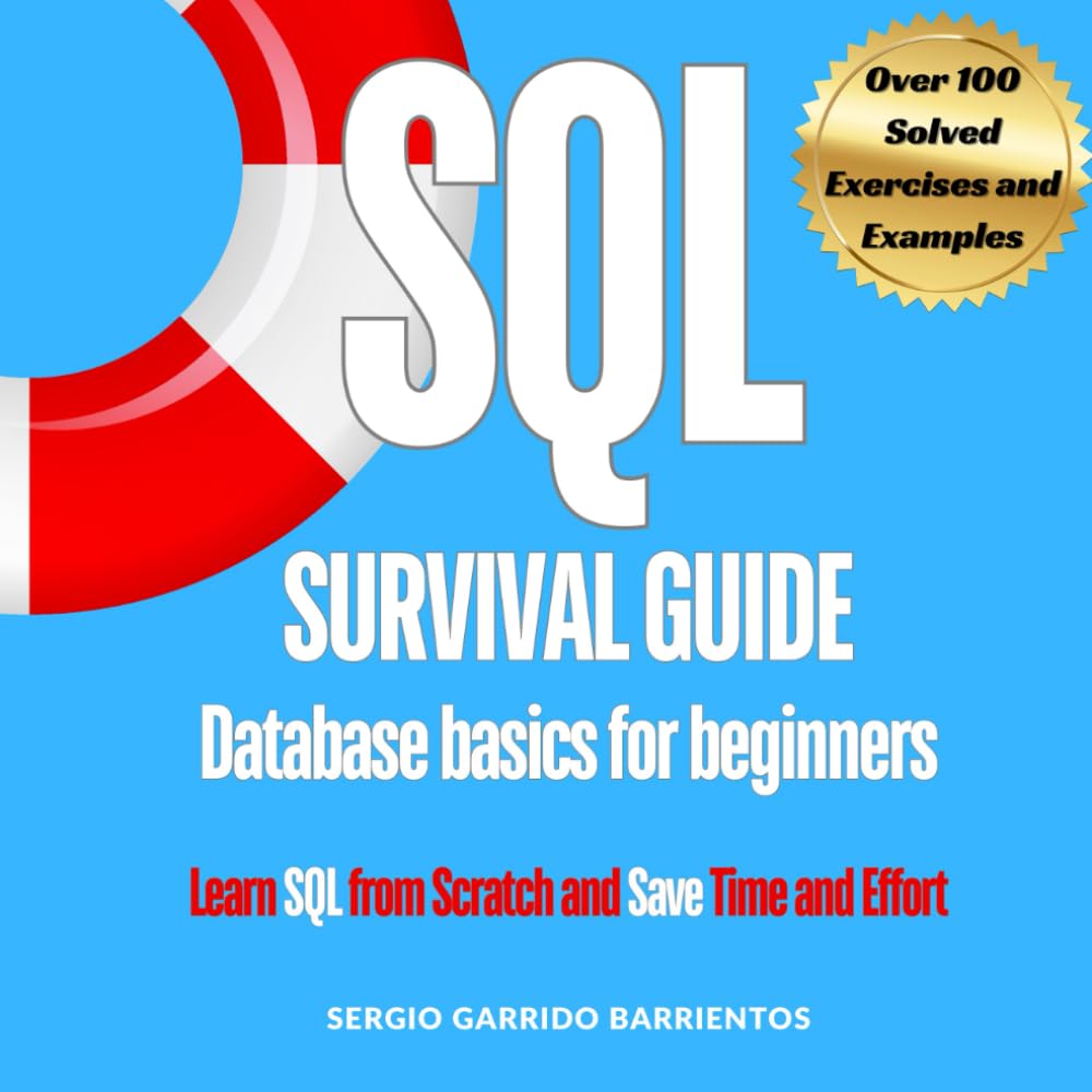 SQL Survival Guide: Database basics for beginners: Learn SQL from ...