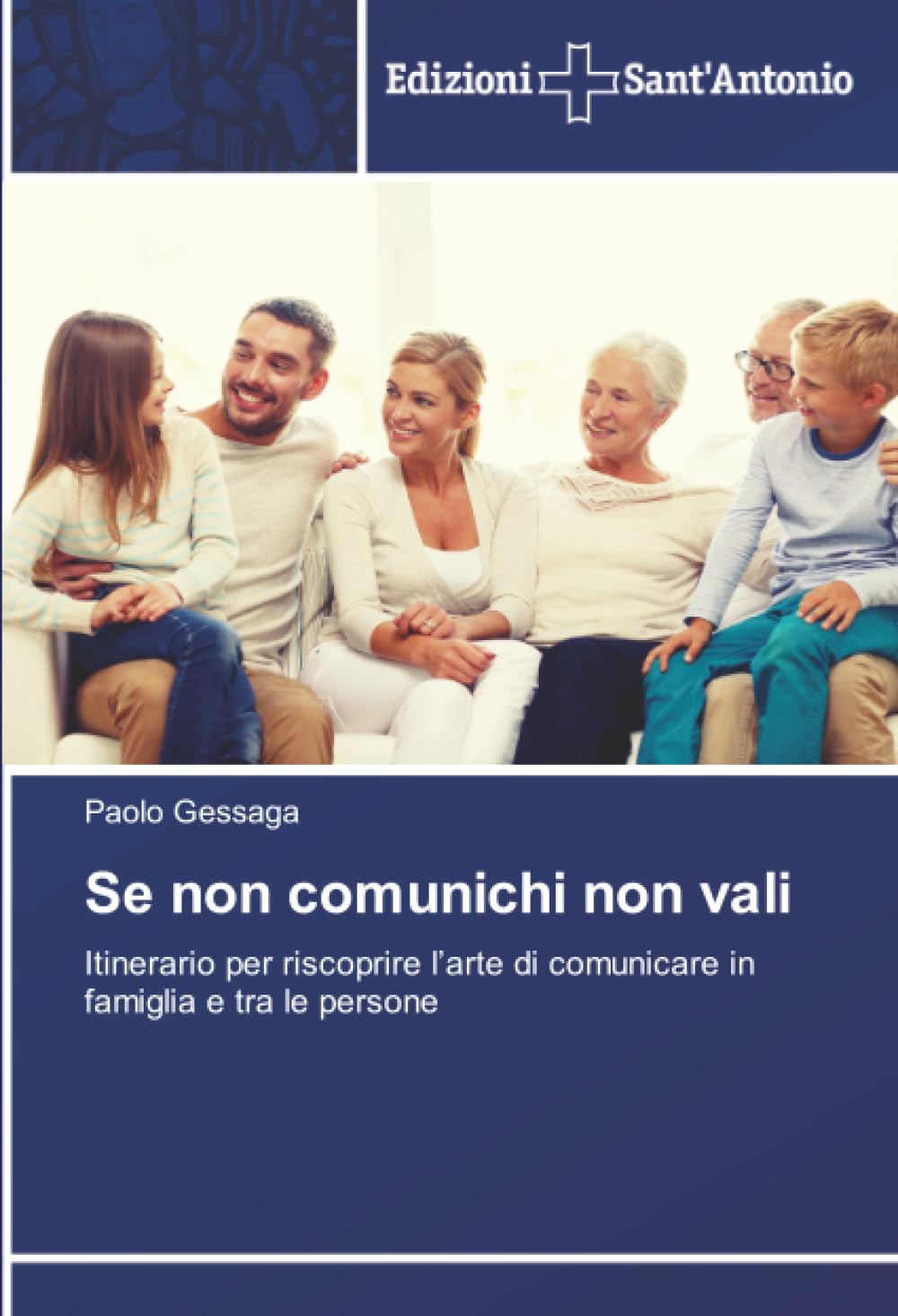 Se non comunichi non vali: Itinerario per riscoprire l’arte di comunicare in famiglia e tra le persone