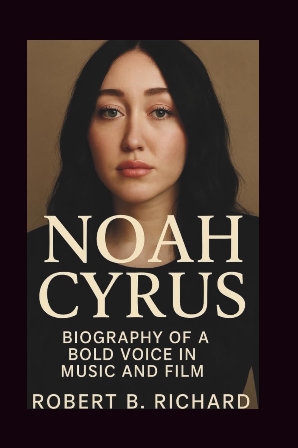 NOAH CYRUS: Biography of a Bold Voice in Music and Film