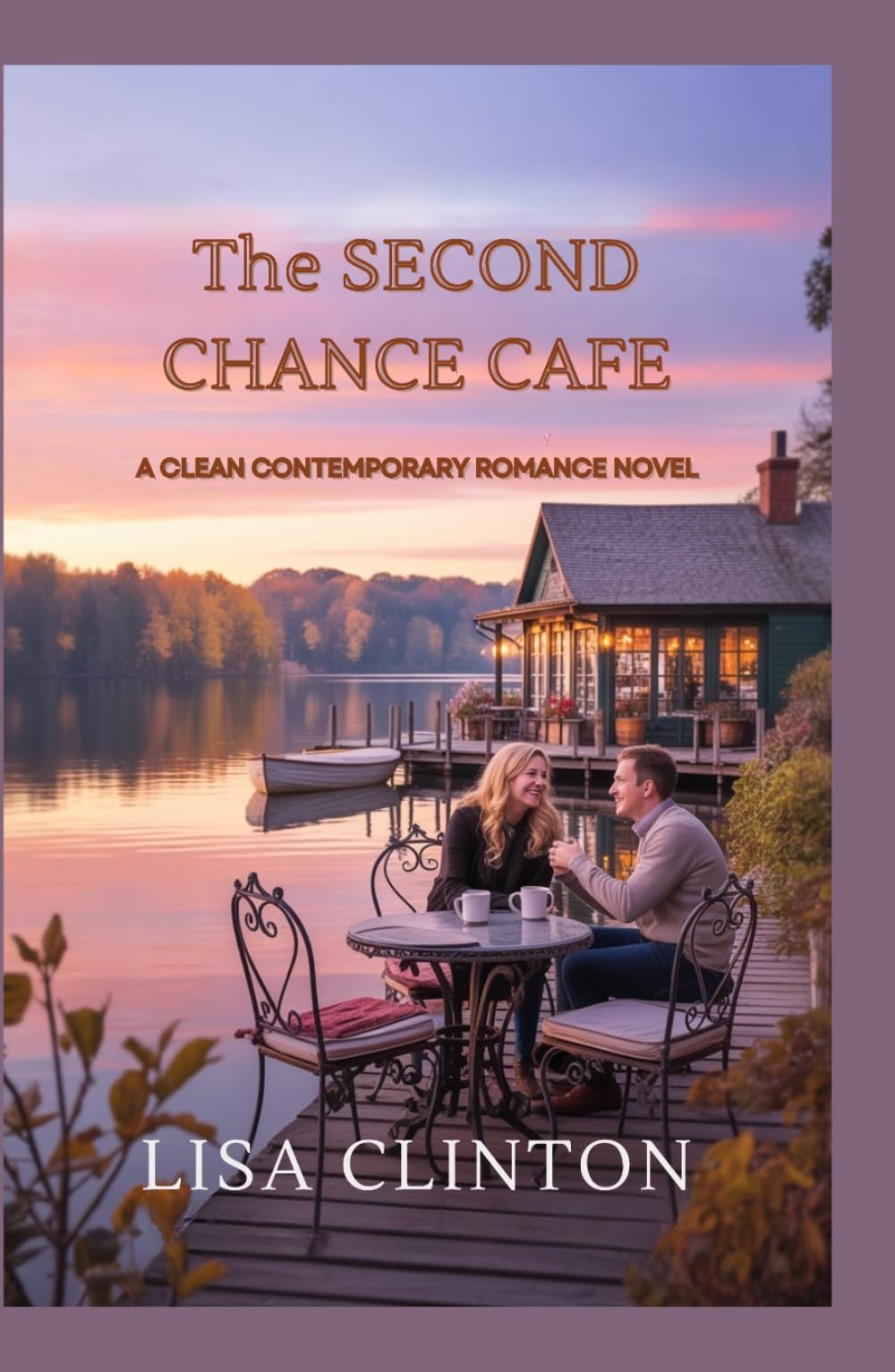 The second chance Cafe: A Clean Contemporary Romance Novel