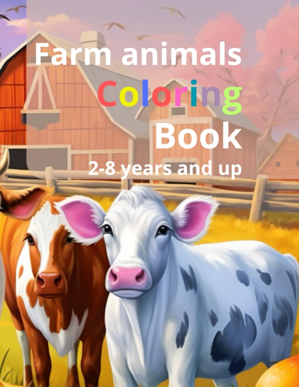 Independently published Farm animals coloring book: for kids aged 2-8 and more, Big, simple. 8,5x11 inches (a4), with names!: Great gift for kids to learn and fun