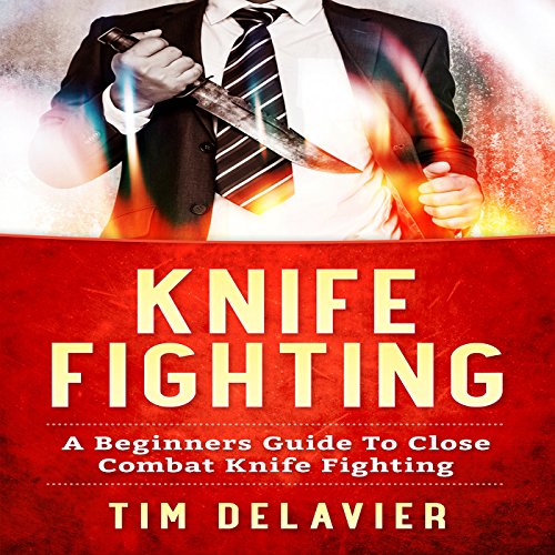 Knife Fighting A Beginners Guide to Close Combat Knife