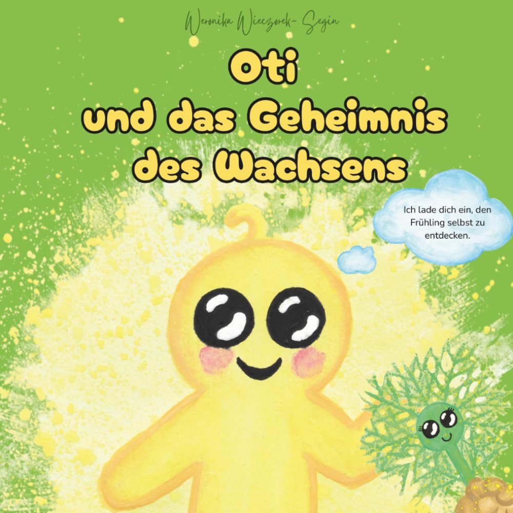 Oti und das Geheimnis des Wachsens: Eine zauberhafte Geschichte über das Erwachen der Natur und die Kraft, über sich hinauszuwachsen (Oti und die Geheimnisse der Jahreszeiten)