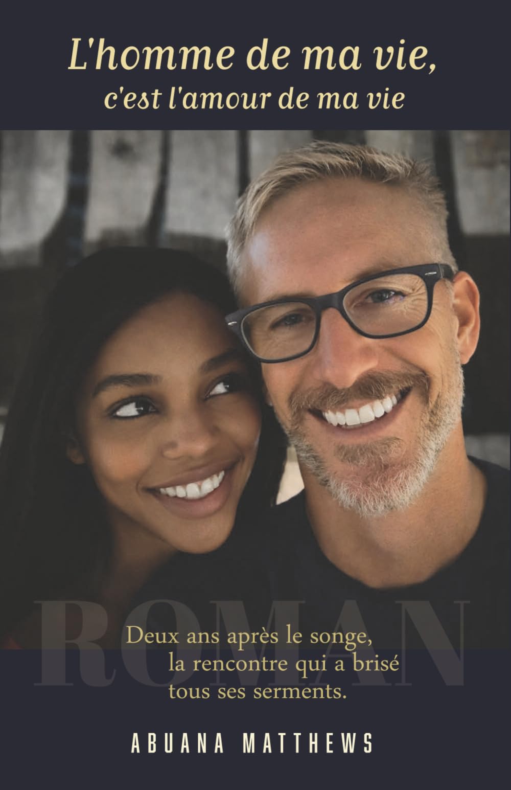 L’homme de ma vie, c’est l’amour de ma vie.: Deux ans après le songe, la rencontre qui a brisé tous ses serments.