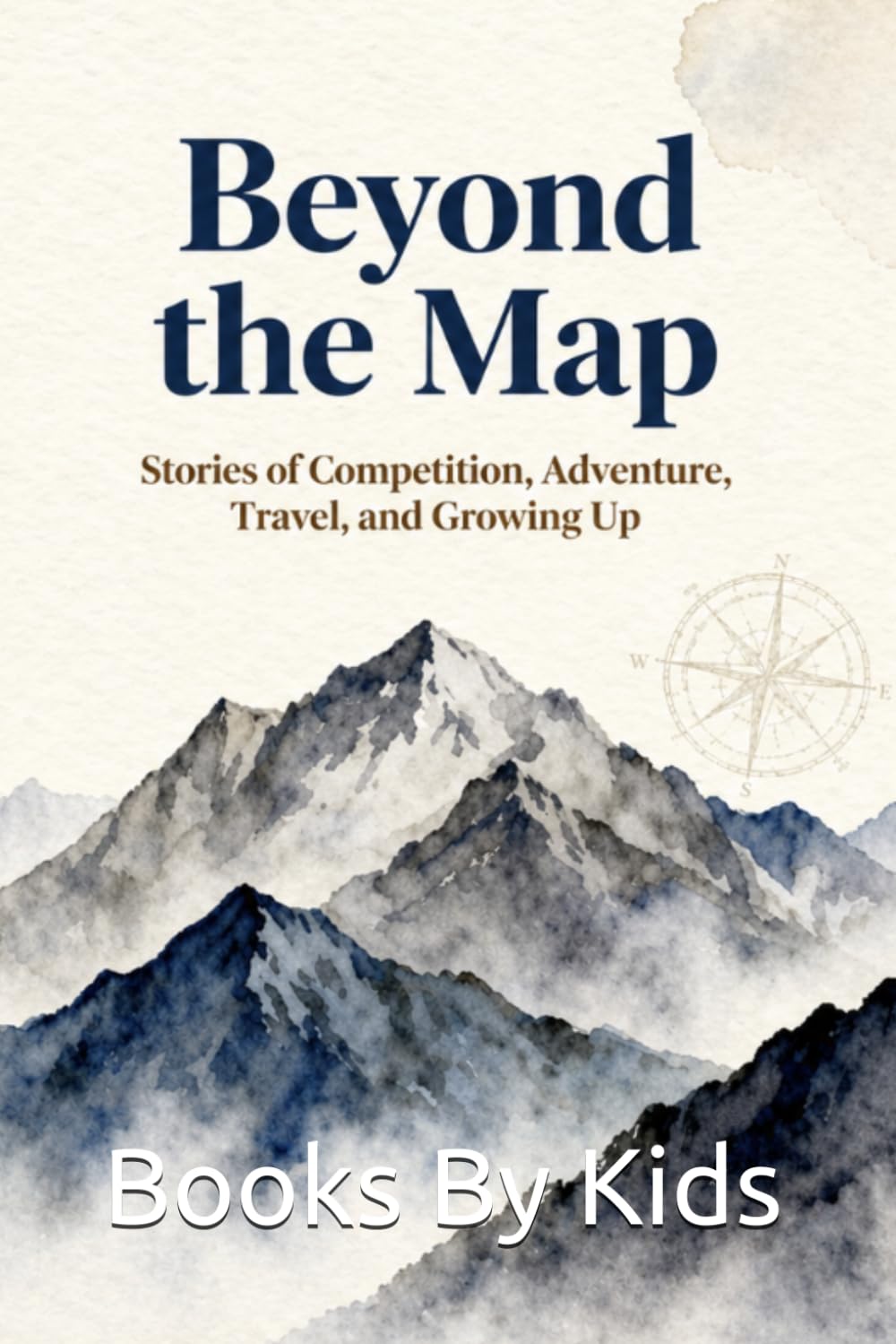 Beyond The Map: Stories of Competition, Adventure, Travelings and Growing Up