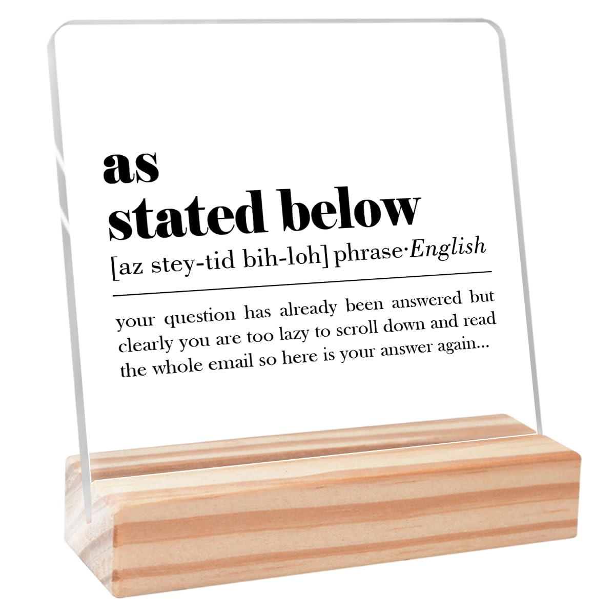 Funny Acrylic Office Signs,Office Humor Quotes Decoration Gifts for Coworker Employee,Funny Office Cubicle Gifts for Boss Leader,As Stated Below Office Sign Acrylic Plaque Desk Decor