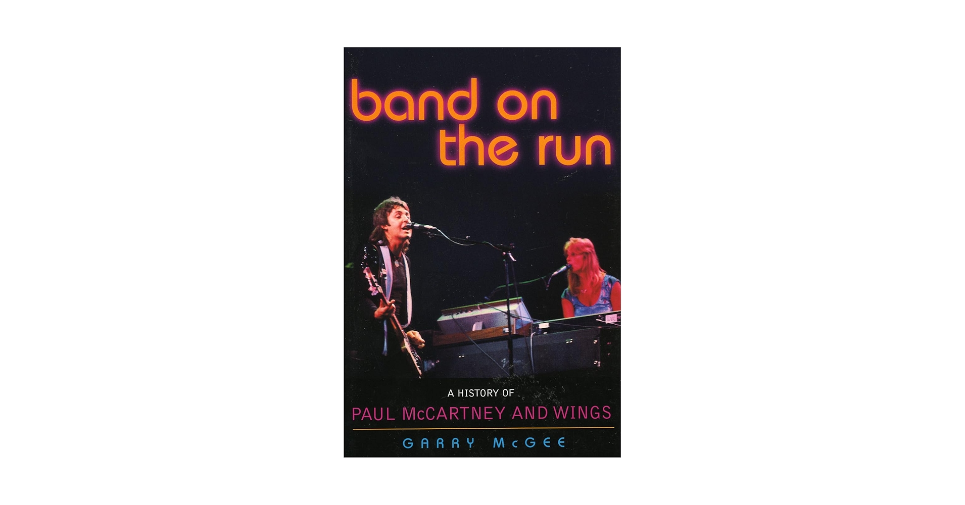 Band on the Run: A History of Paul McCartney and Wings