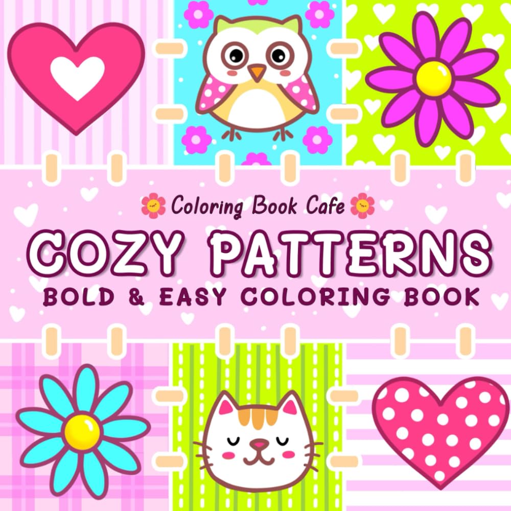 Cozy Patterns: Coloring Book for Adults and Teens Featuring Cute and Easy Patterns for Stress Relief and Relaxation (Bold and Easy Coloring Books)