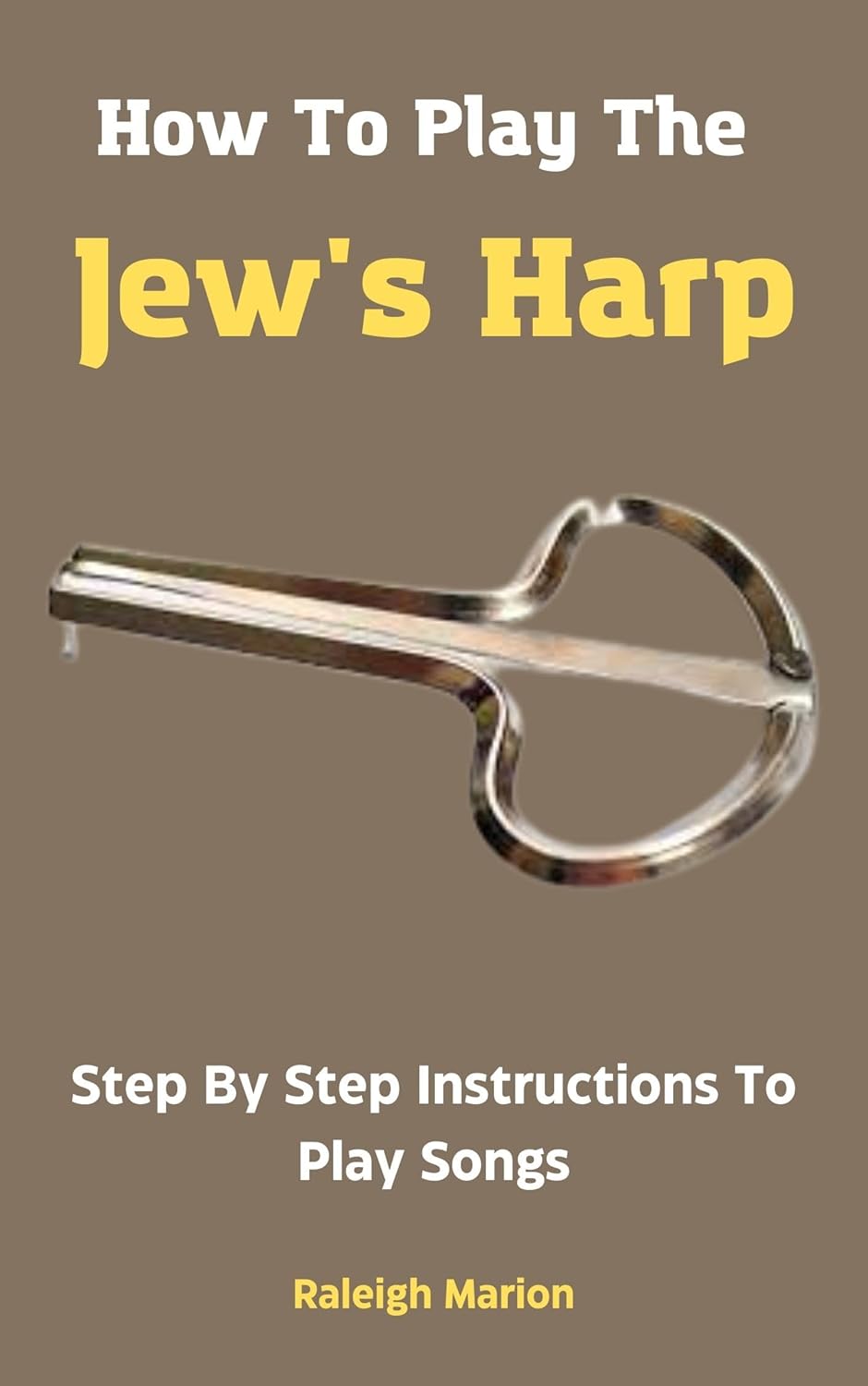 How To Play The Jew's Harp Step By Step Instructions To Play Songs