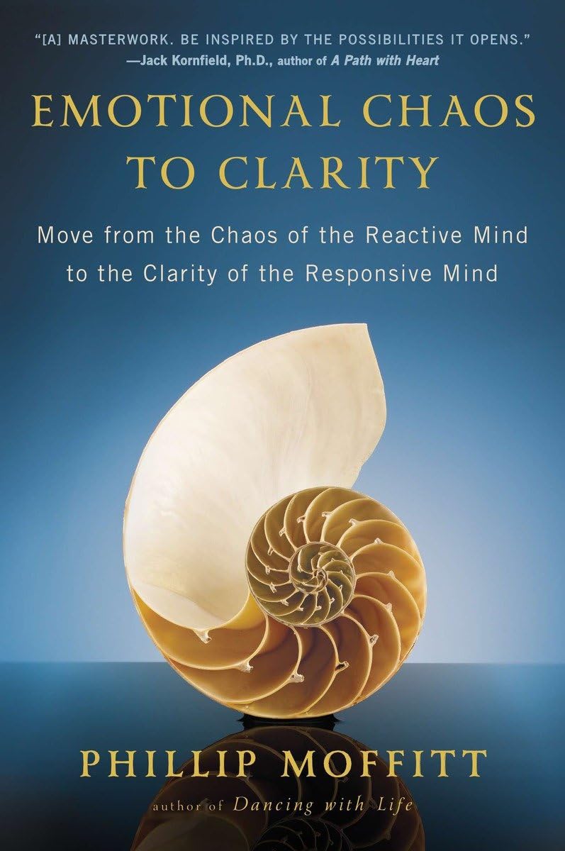 Amazon | Emotional Chaos to Clarity: Move from the Chaos of the Reactive  Mind to the Clarity of the Responsive Mind | Moffitt, Phillip | Emotions