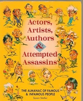 Paperback Actors, Artists, Authors, and Attempted Assassins: The Almanac of Famous and Infamous People Book