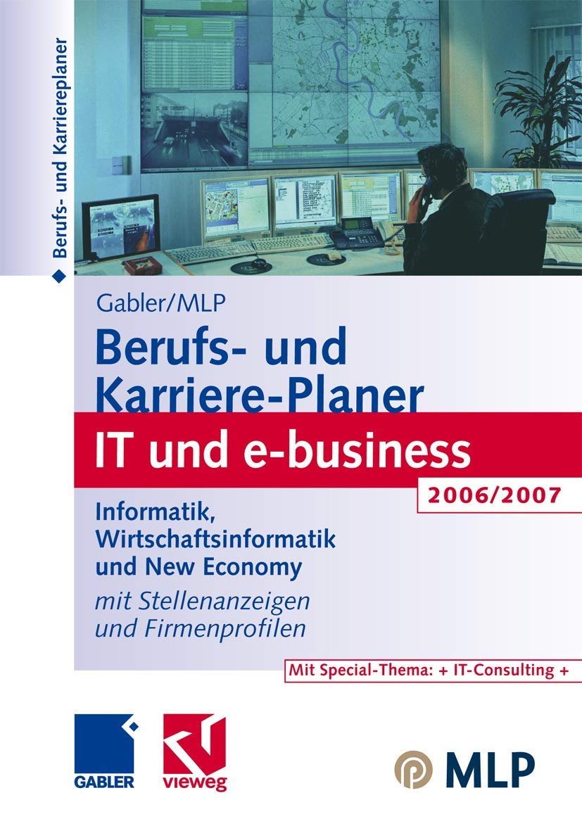 Gabler / MLP Berufs- und Karriere-Planer IT und e-business 2006/2007: Informatik, Wirtschaftsinformatik und New Economy Mit Stellenanzeigen und Firmenprofilen