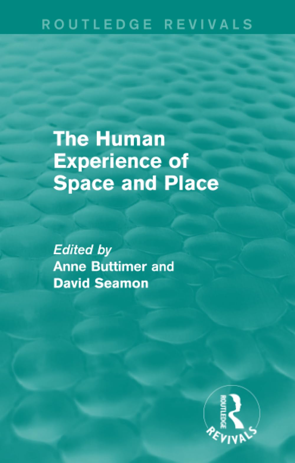 The Human Experience of Space and Place (Routledge Revivals)