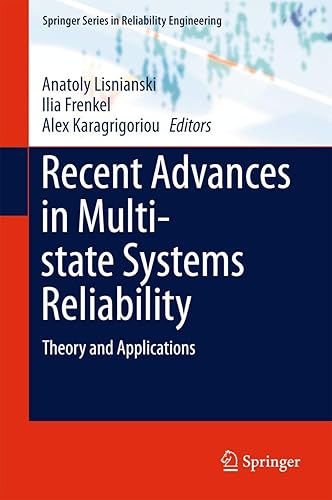Recent Advances in Multi-state Systems Reliability: Theory and Applications (Springer Series in Reliability Engineering)
