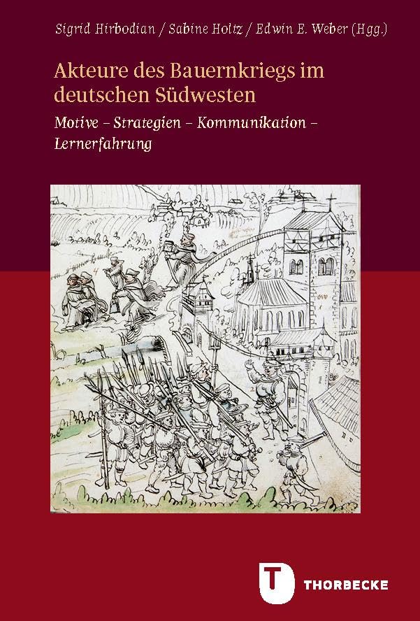 Akteure des Bauernkriegs im deutschen Südwesten: Motive – Strategien – Kommunikation – Lernerfahrung (Veröffentlichungen der Kommission für ... in Baden-Württemb. - Reihe B: Forschungen)