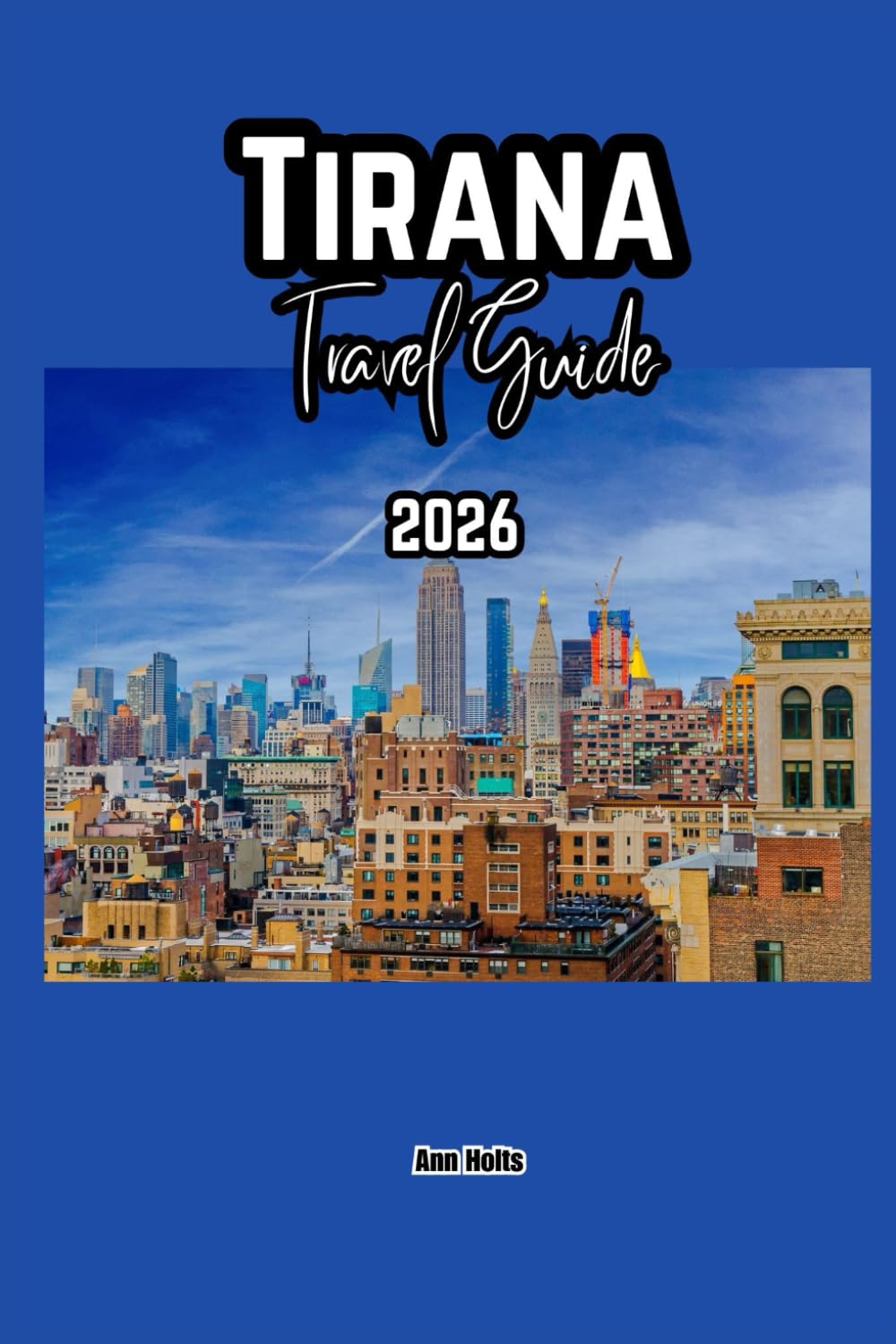 TIRANA TRAVEL GUIDE 2026: A Cruise Adventure Book for Couples, Solo, Family and First Timers (Comprehensive Adventure Tips for Couples, Solo, family and First-Timers)