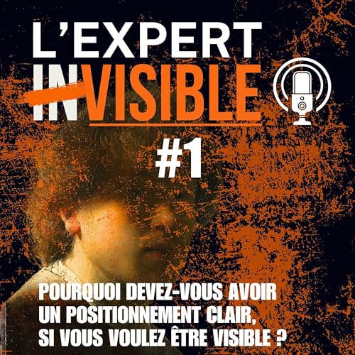 『#1 Pourquoi devez-vous avoir un positionnement clair, si vous voulez être visible ?』のカバーアート