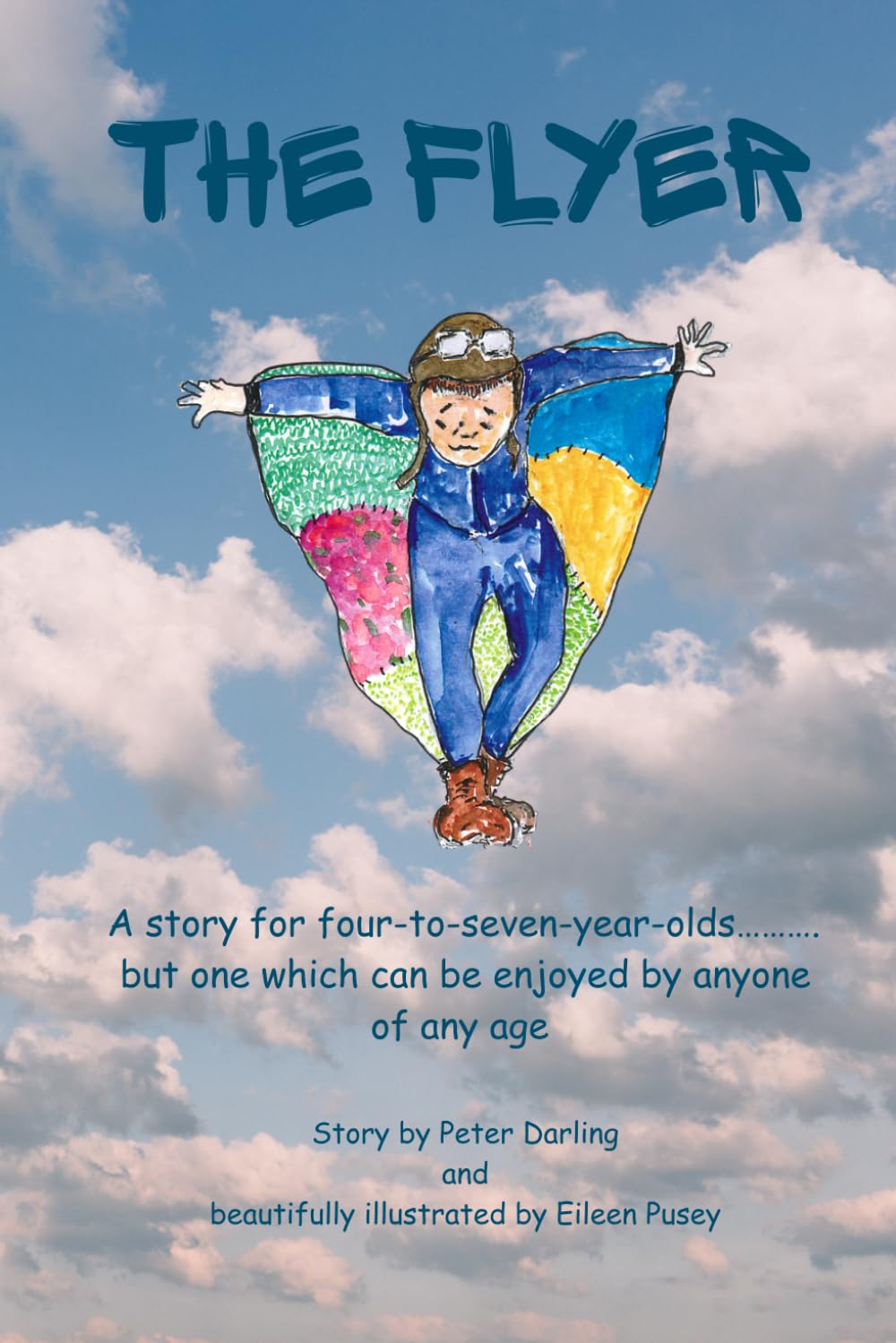 The Flyer: A story for four-to-seven-year-olds.......but one which can be enjoyed by anyone of any age
