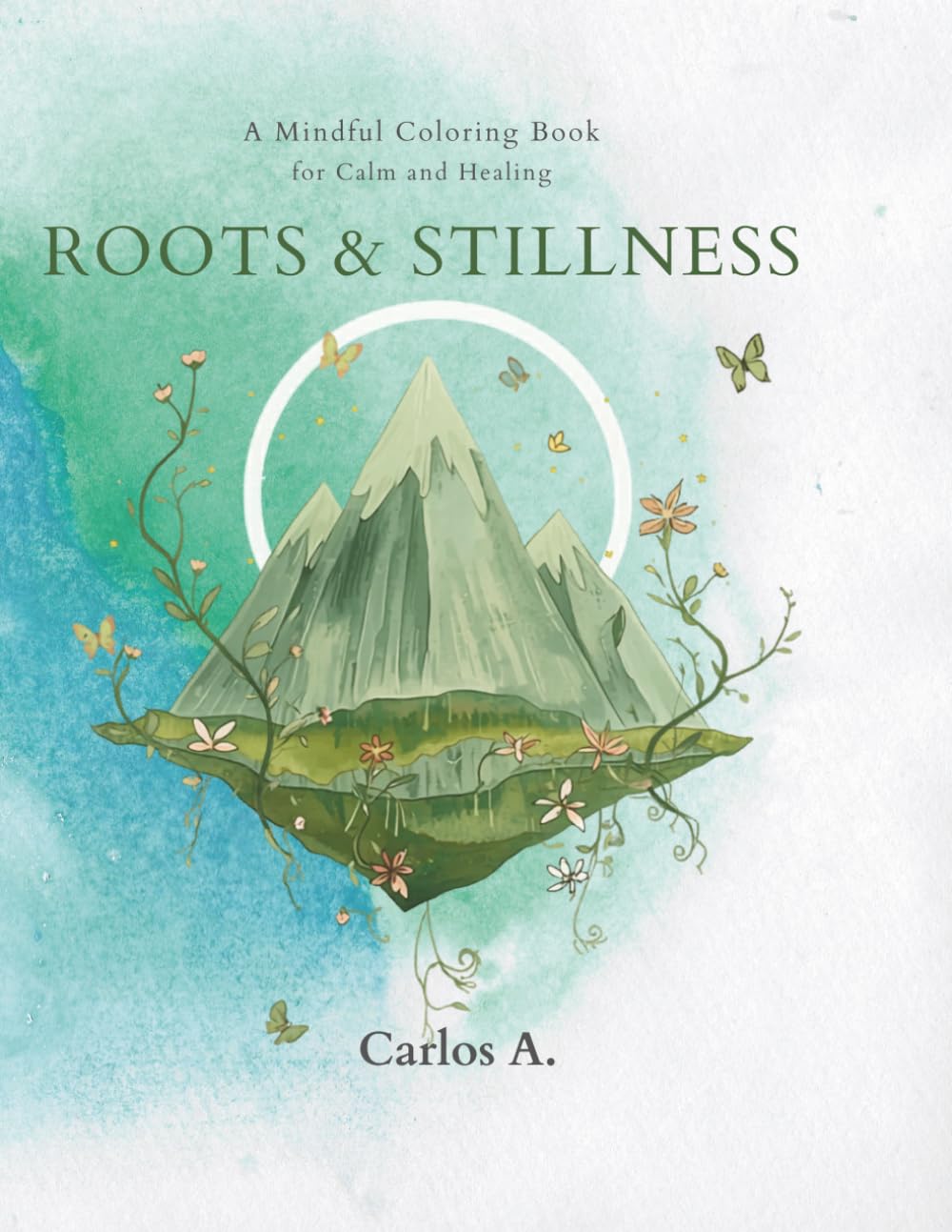 Roots & Stillness: A Mindful Coloring Book for Calm and Healing