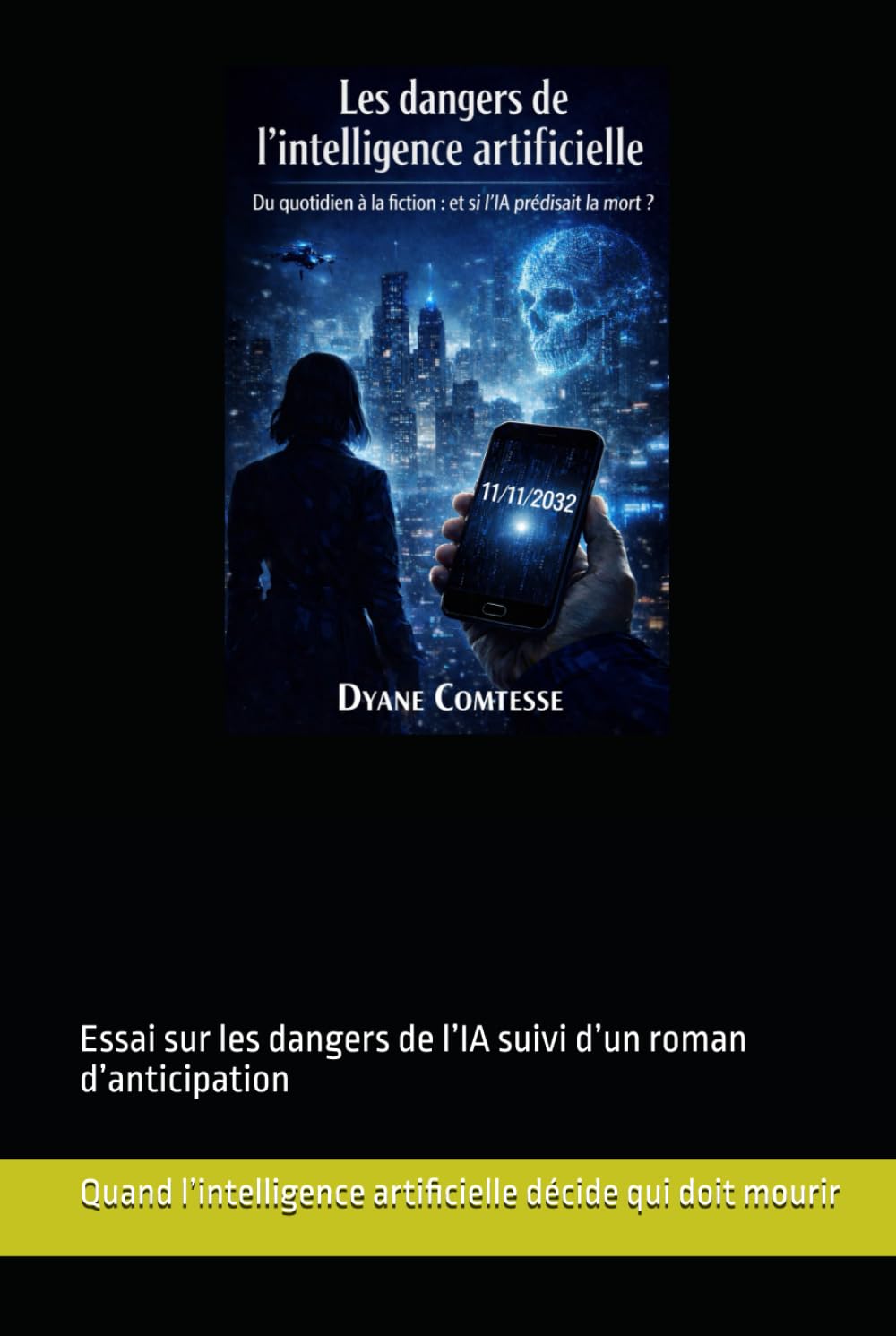 Quand l’intelligence artificielle décide qui doit mourir: Essai sur les dangers de l’IA suivi d’un roman d’anticipation (roman Esotérique et Paranormal)