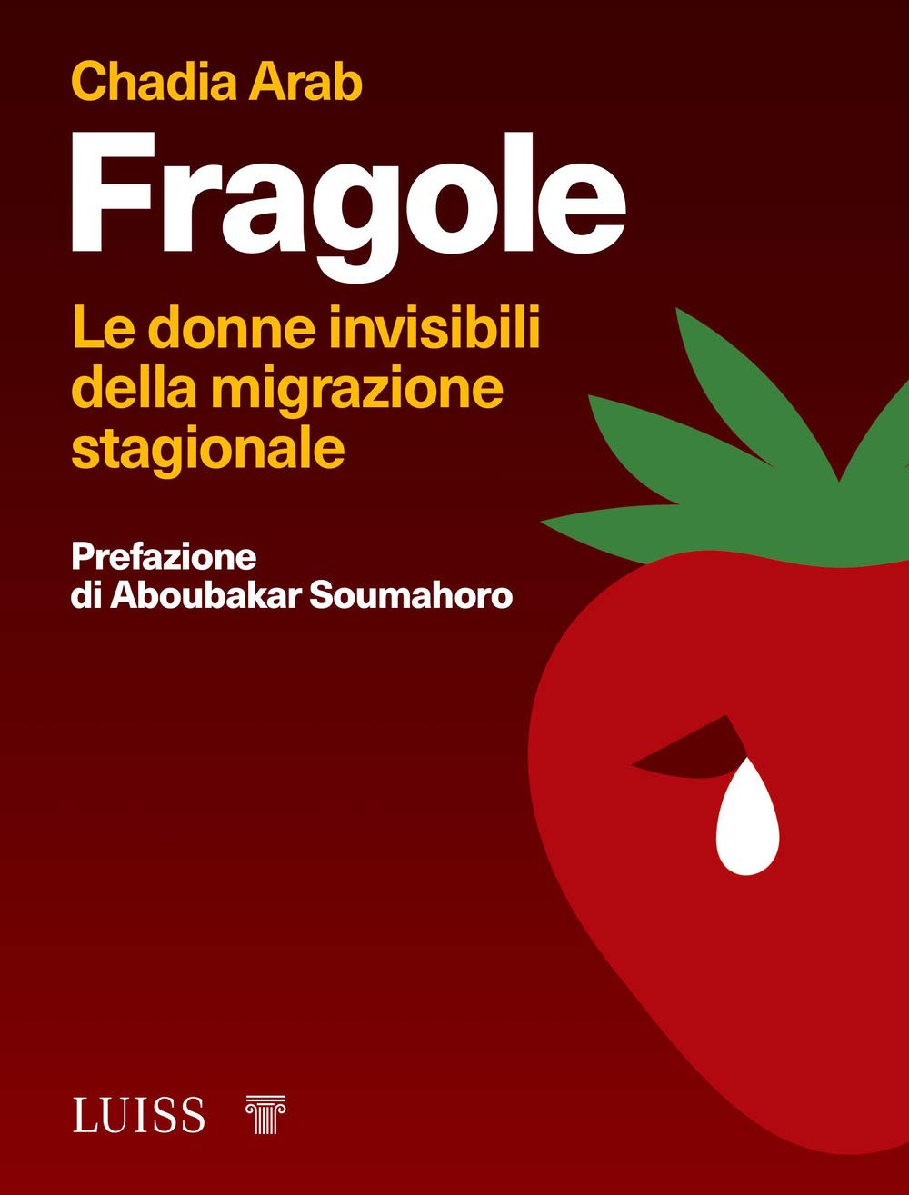 Fragole. Le Donne Invisibili Della Migrazione Stagionale - 4