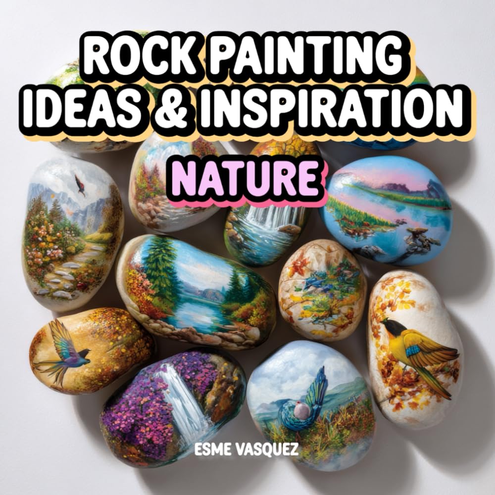 Rock Painting Ideas & Inspiration: Nature