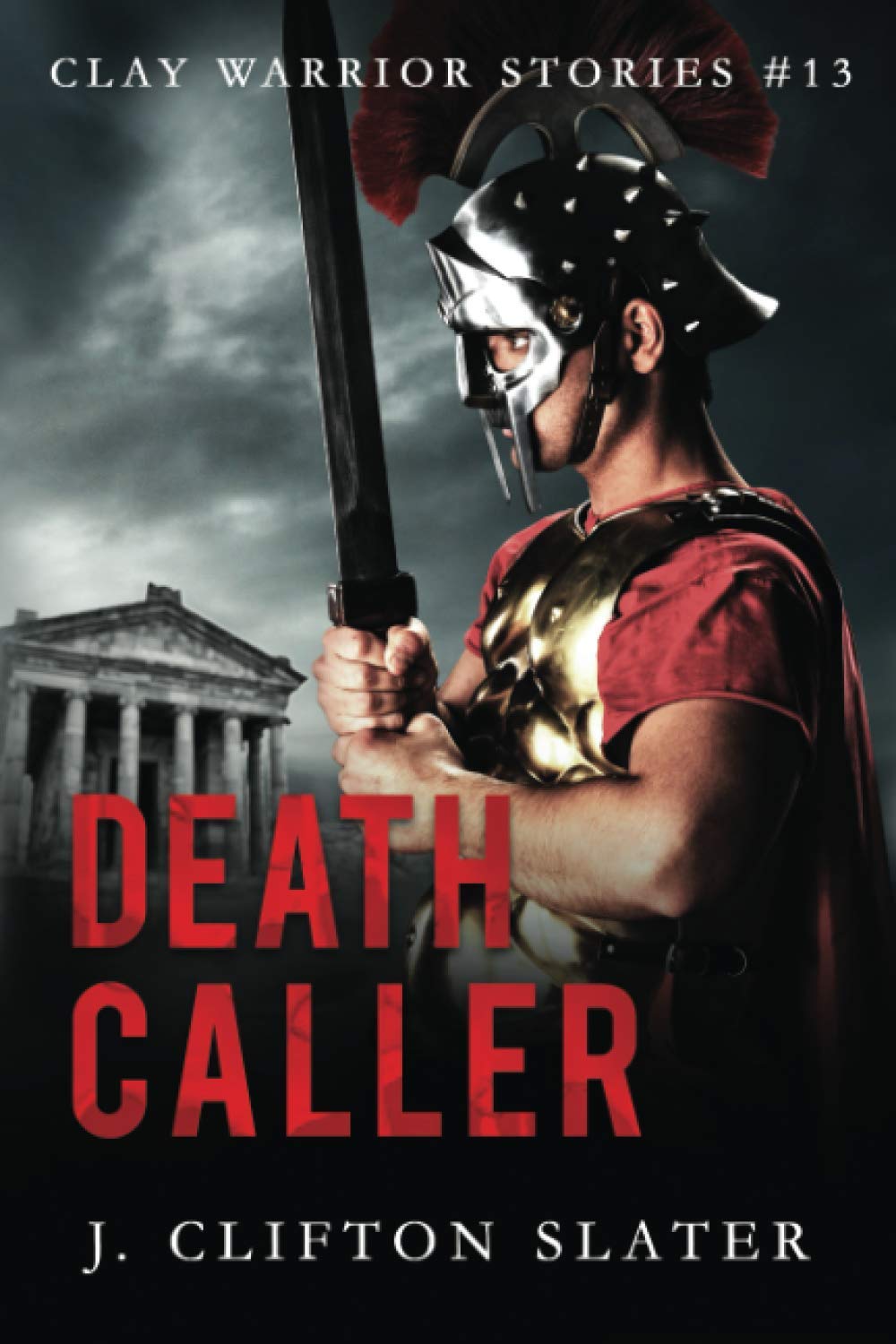 Death Caller: 13 (Clay Warrior Stories)