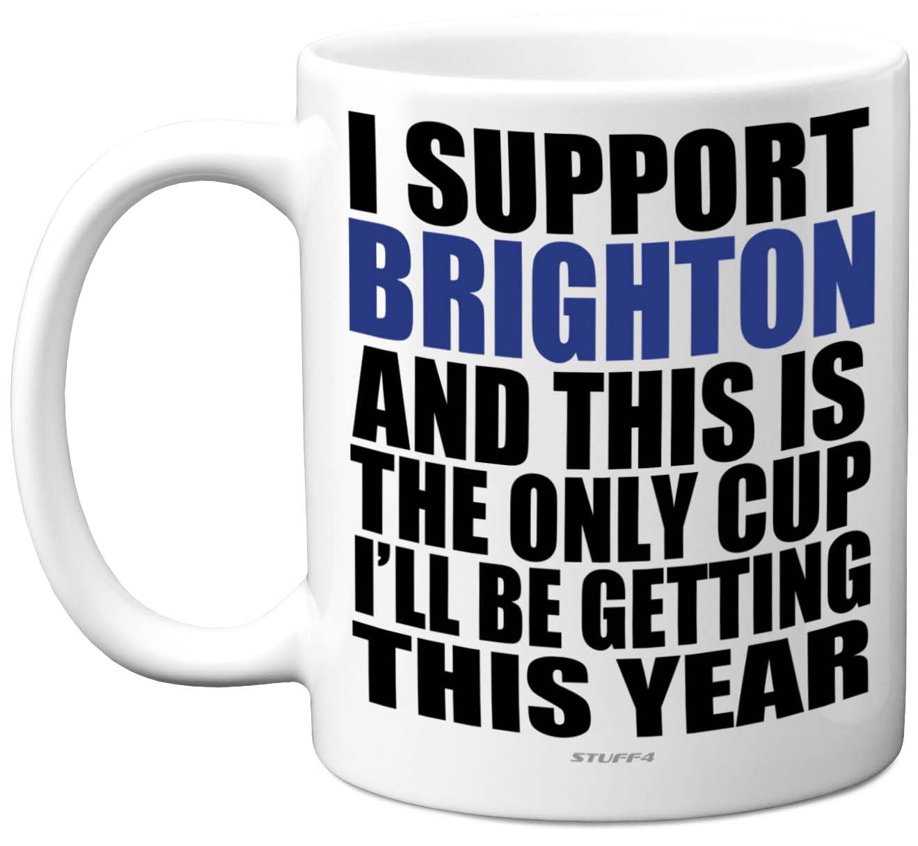 Funny Football Mug Gift for Brighton Fans - Footy Only Cup - Joke Xmas Birthday Mugs Present Gifts for Son Dad Brother Uncle Colleague Friend Cousin, 11oz Ceramic Dishwasher Safe Coffee Tea Cup