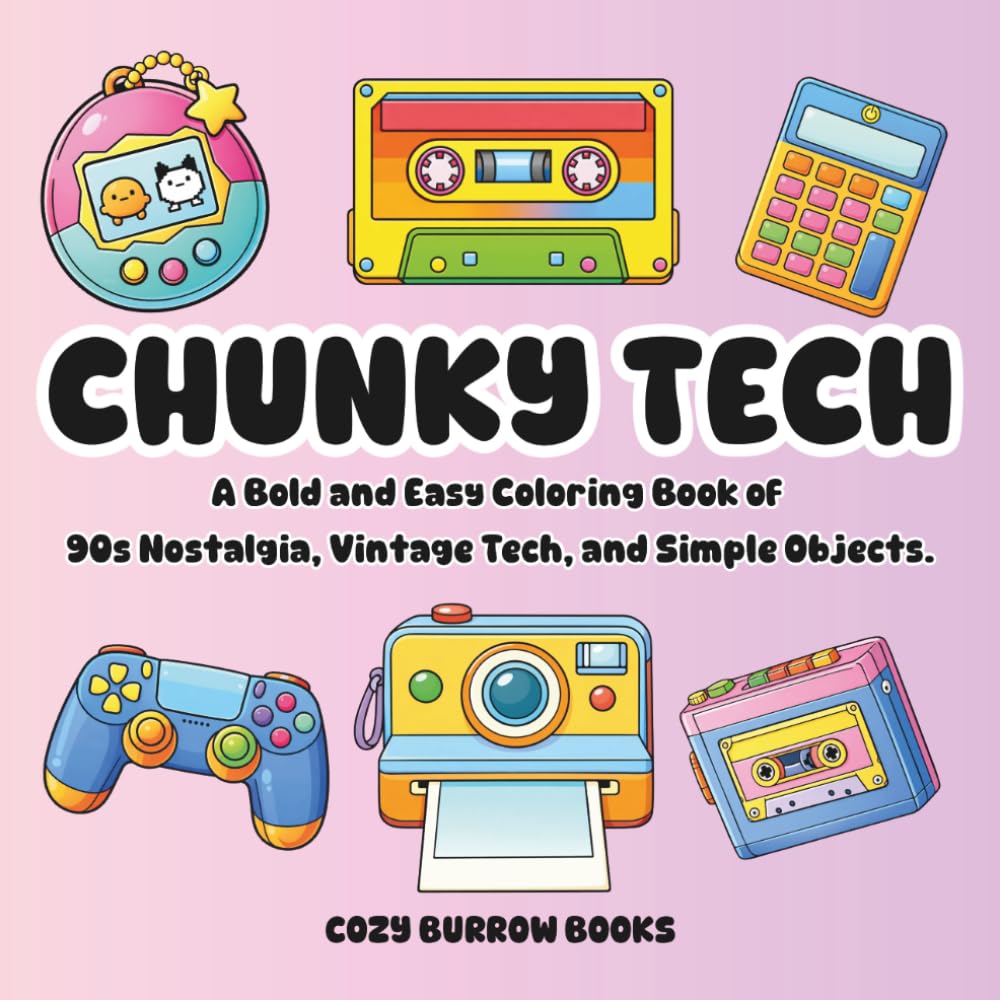 Chunky Tech: A Bold and Easy Coloring Book of 90's Nostalgia, Vintage Tech and Simple Objects