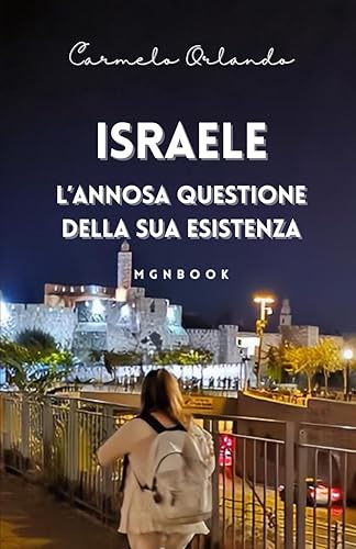 Israele. L'annosa questione della sua esistenza