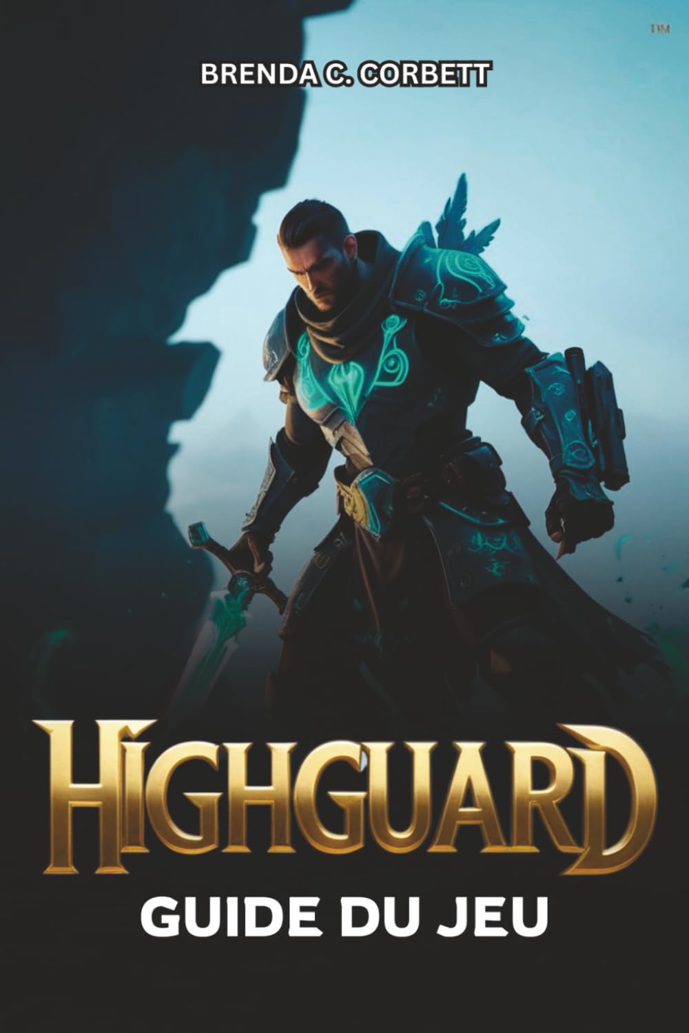 HIGHGUARD GUIDE DU JEU: Des commandes pour débutants au combat avancé, aux guides et stratégies d'optimisation