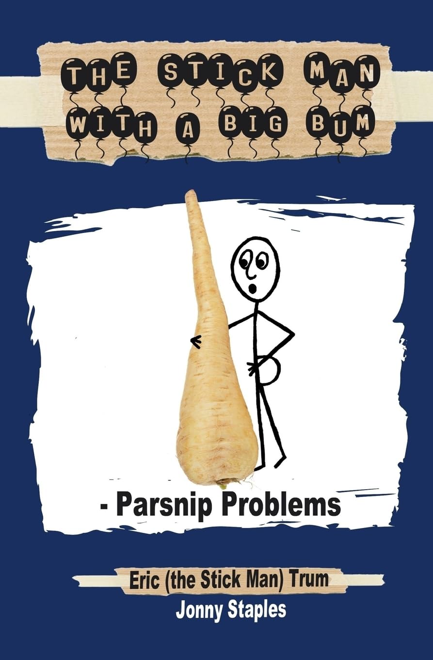The Stick Man with a Big Bum - Parsnip Problems