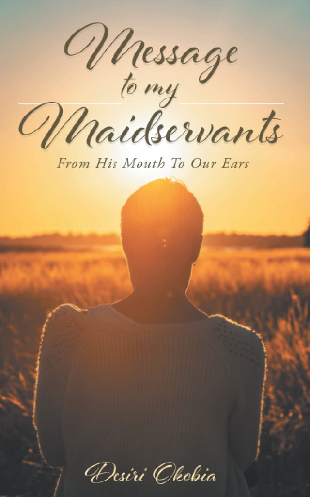 Message to My Maidservants: From His Mouth to Our Ears
