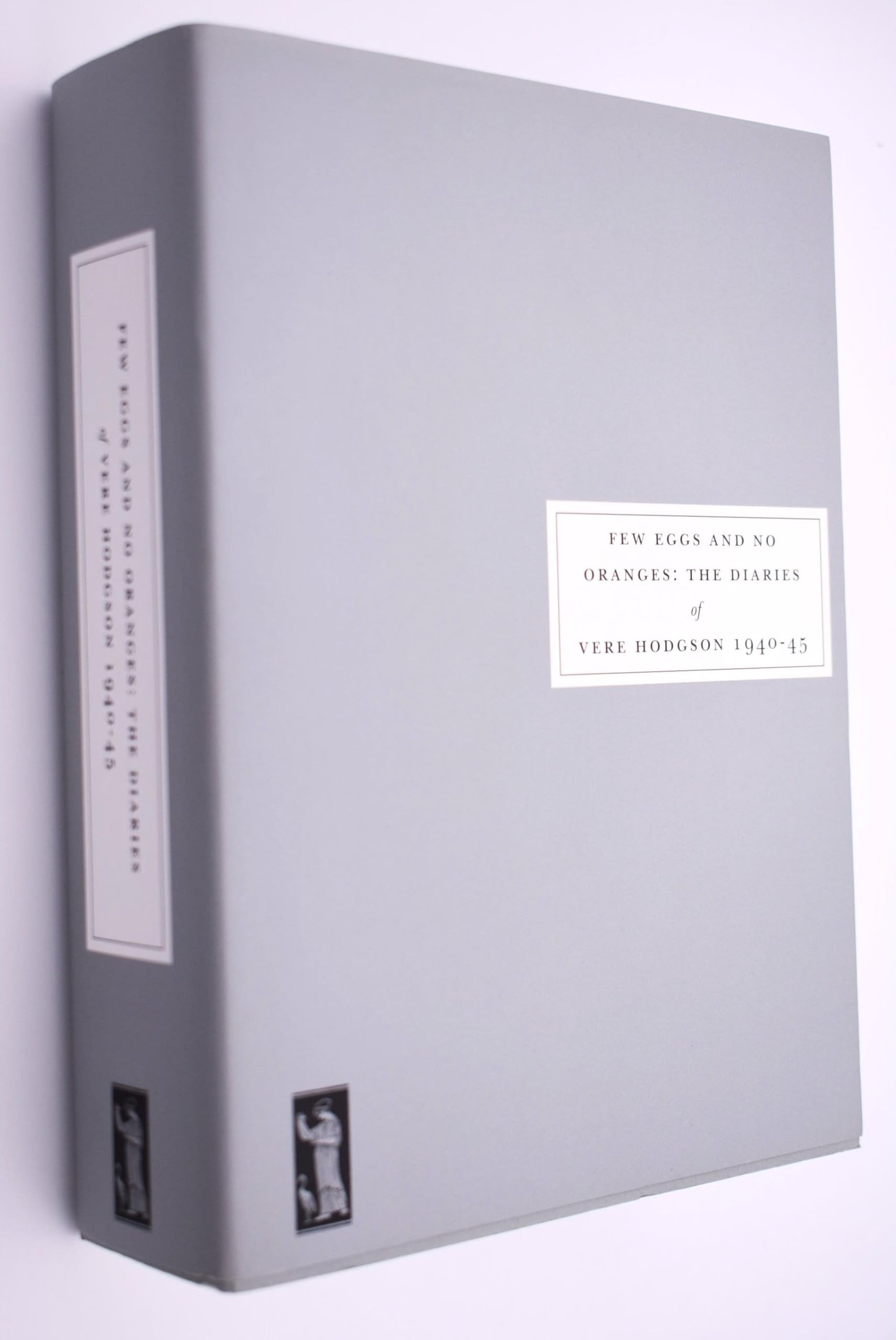 Few Eggs and No Oranges: The Diaries of Vere Hodgson 1940-45