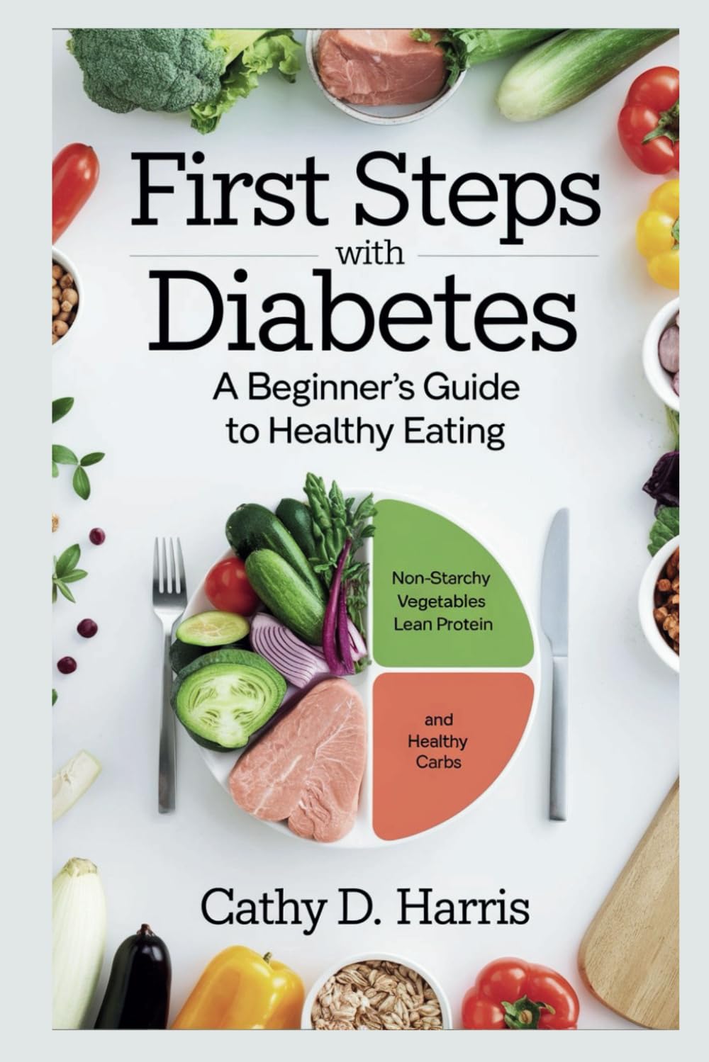 FIRST STEPS WITH DIABETES: A BEGINNER'S GUIDE TO HEALTHY EATING