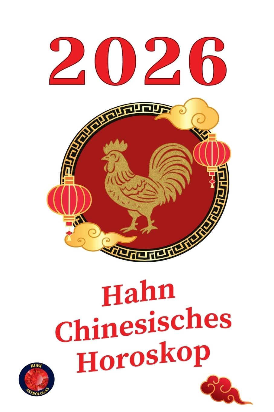 Hahn chinesisches Horoskop 2026