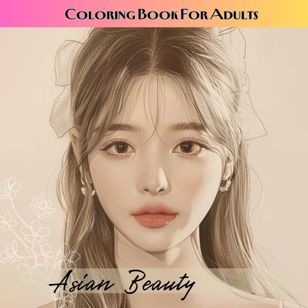 Asian Beauty - Portrait Coloring Book for Adults & Teens: Beautiful Grayscale Faces Coloring Book (Portraits)