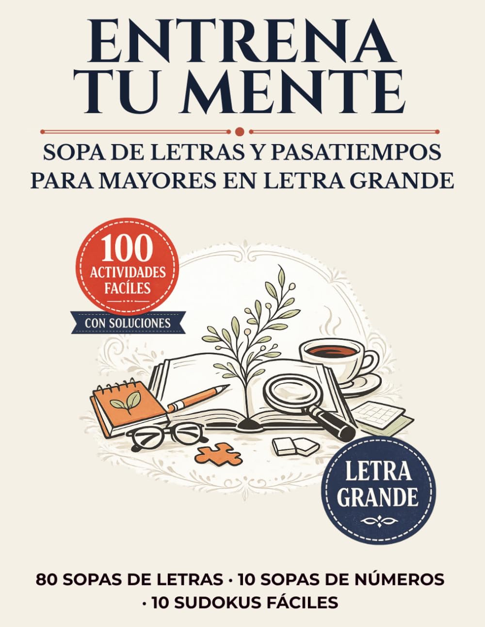 Entrena tu Mente: Sopa de Letras y Pasatiempos Fáciles para Mayores en Letra Grande: 100 Actividades con Soluciones