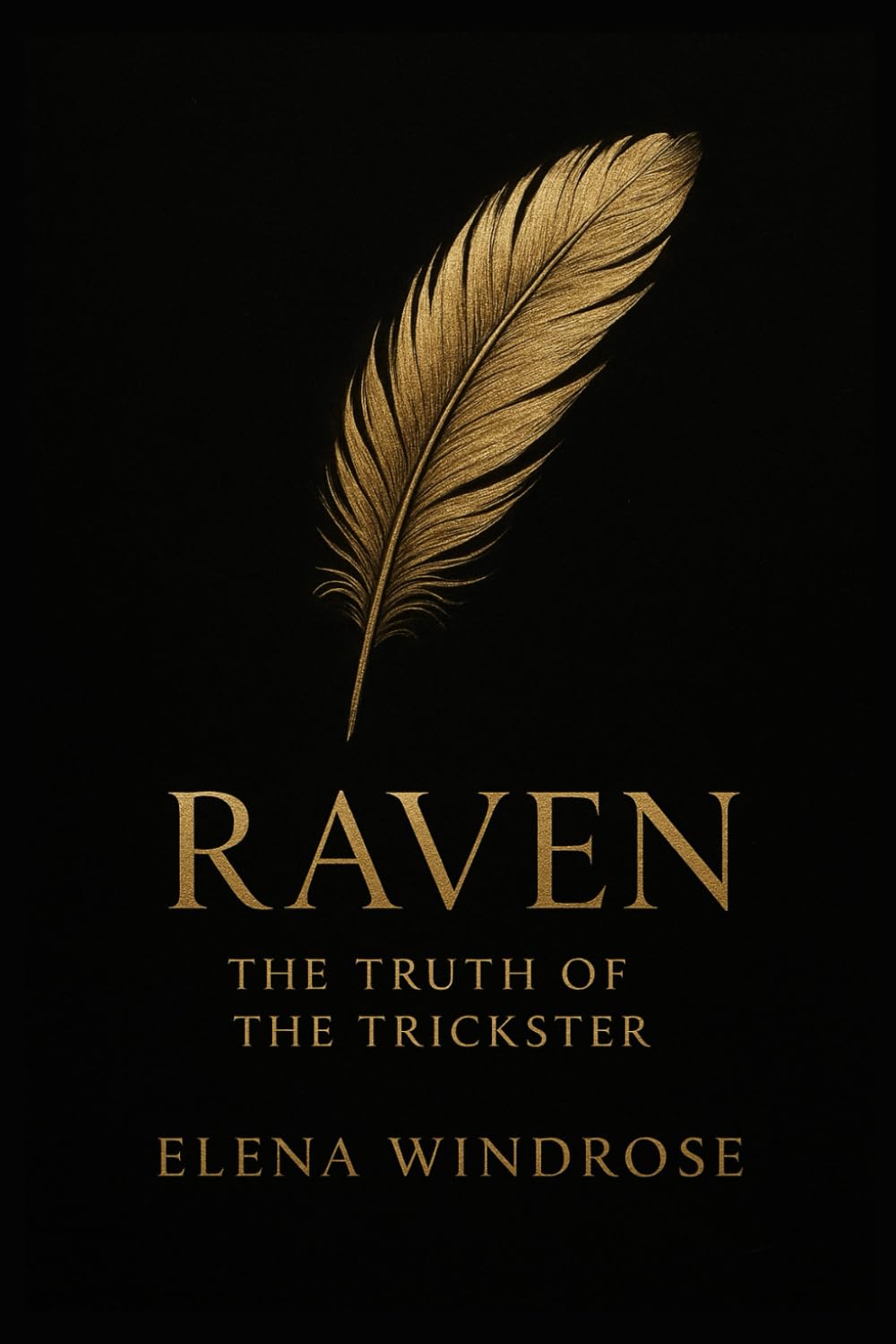 Raven: The Truth of the Trickster: Fifteen Modern Myths for a Disenchanted Age