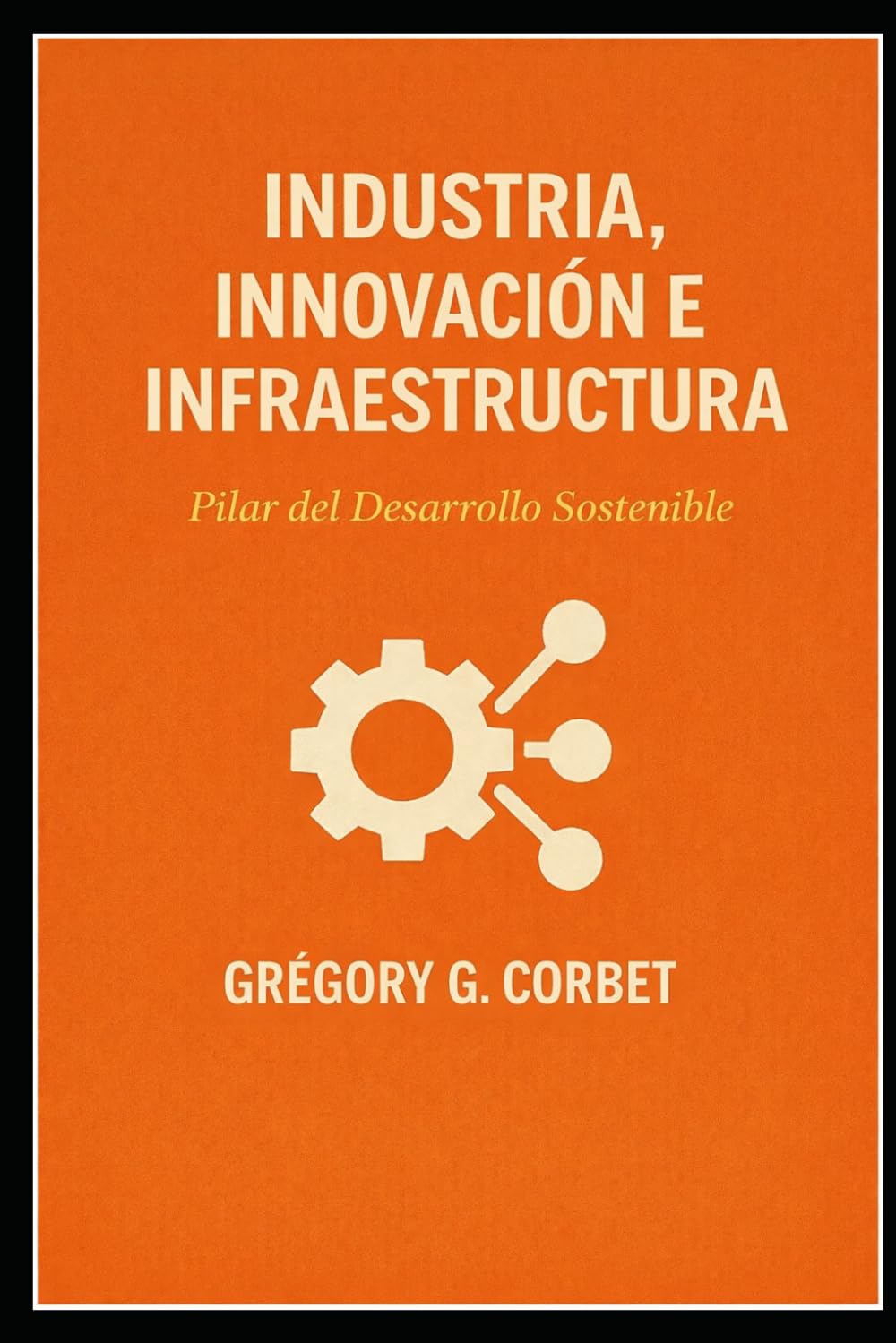 Industria, innovación e infraestructuras: los pilares del desarrollo sostenible