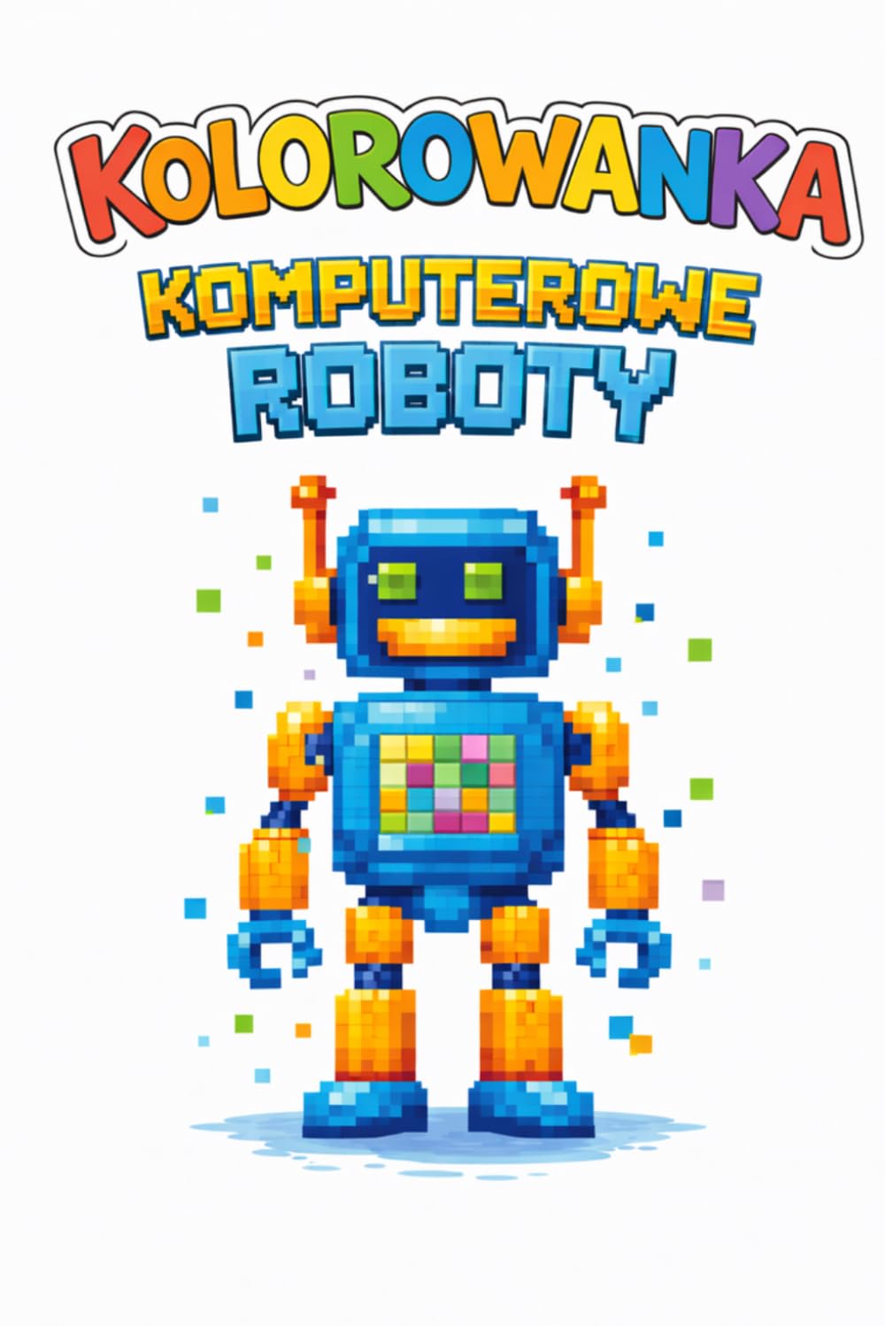 Kolorowanka Komputerowe Roboty: Roboty z pikseli