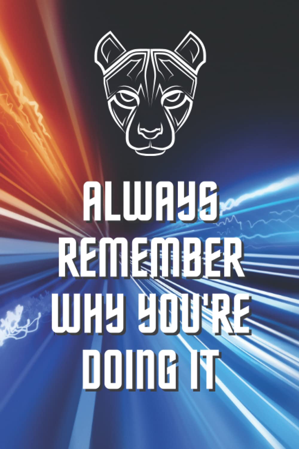 ALWAYS REMEMBER WHY YOU'RE DOING IT: running, jogging log to help you keep track of your progress