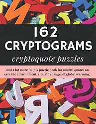 162 Cryptograms Cryptoquote Puzzles: Cryptogram Books For Adults, Cryptograms Books For Seniors Best Sellers, Cryptoquote Books To Train Your Brain, ... & Cryptogram Quotes, Cryptograms For Adults